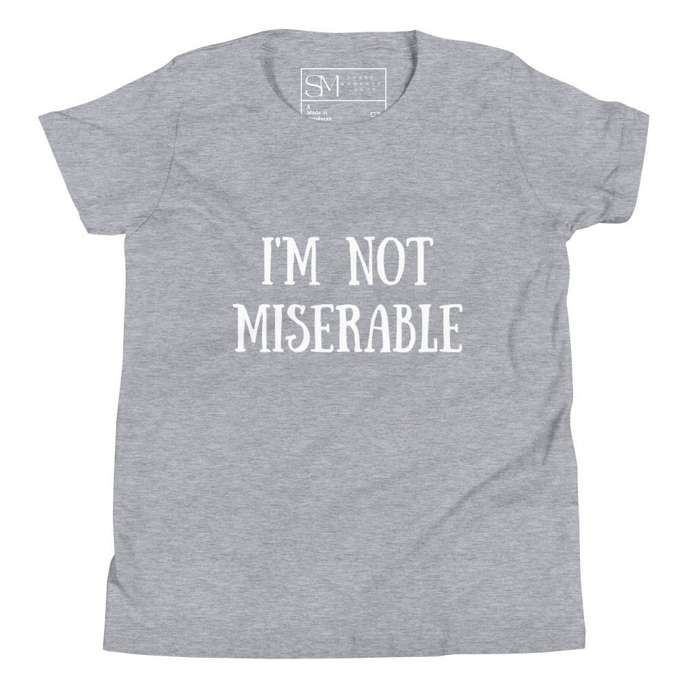 I’M NOT MISERABLE | Youth Short Sleeve T-Shirt